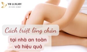 Cách triệt lông chân tại nhà an toàn từ nguyên liệu tự nhiê