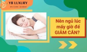 Nên ngủ lúc mấy giờ để giảm cân