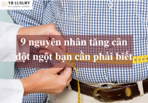 9 nguyen nhan tang can dot ngot ban can phai biet