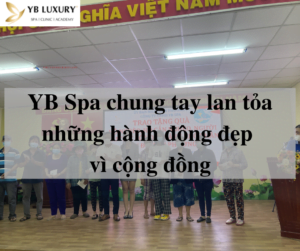 YB Spa chung tay lan tỏa những hành động đẹp vì cộng đồng 46 YB Spa chung tay lan tỏa những hành động đẹp vì cộng đồng