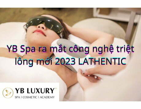 YB Spa ra mắt công nghệ triệt lông mới 2023 LATHENTIC | YB Spa