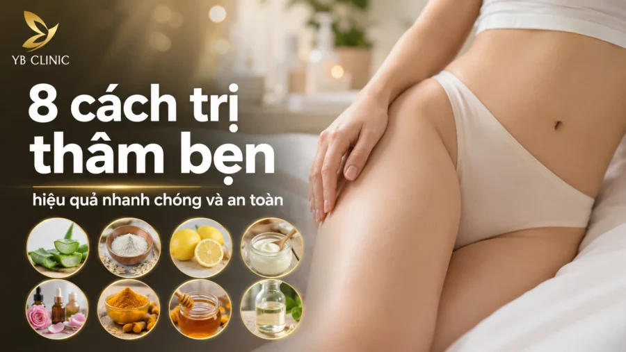 8 cách trị thâm bẹn hiệu quả nhanh chóng và an toàn