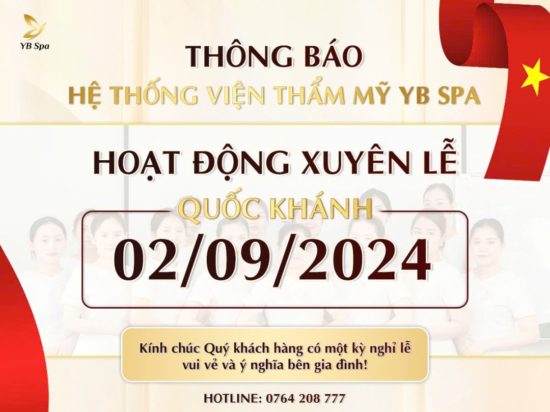 Hệ thống Viện Thẩm Mỹ YB Spa thông báo hoạt động xuyên lễ Quốc Khánh 2/9 15 Hệ thống Viện Thẩm Mỹ YB Spa thông báo hoạt động xuyên lễ 2/9
