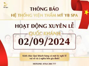 Hệ thống Viện Thẩm Mỹ YB Spa thông báo hoạt động xuyên lễ 2/9