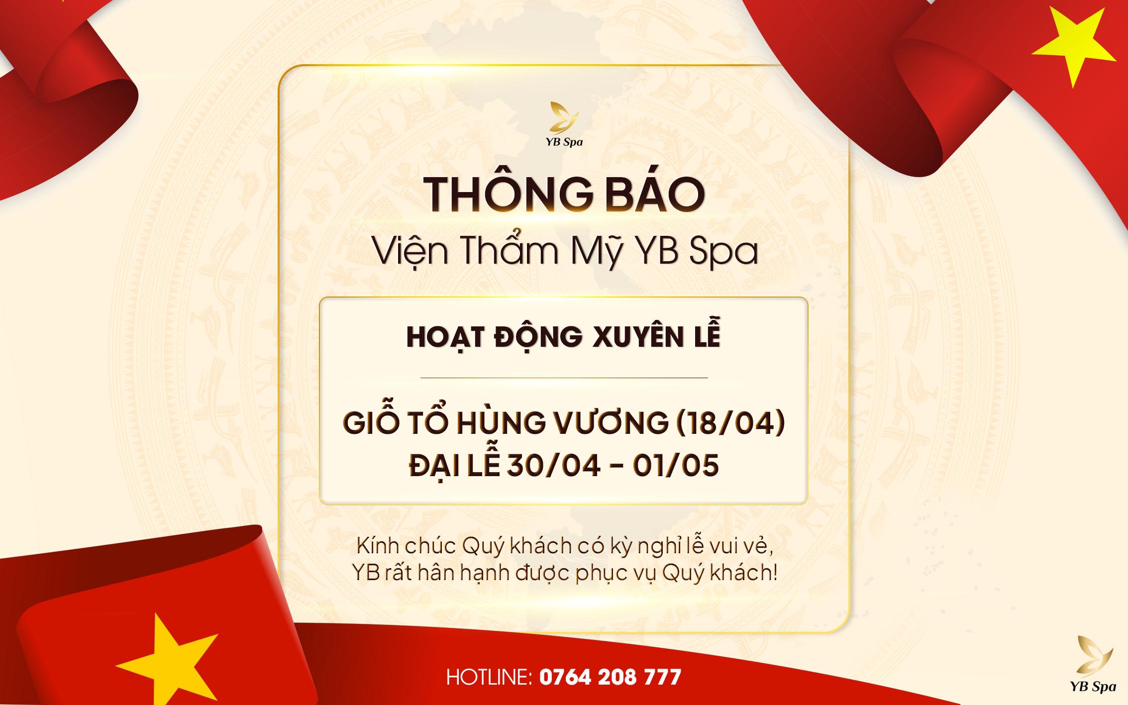 VIỆN THẨM MỸ YB SPA THÔNG BÁO HOẠT ĐỘNG XUYÊN LỄ GIỖ TỔ HÙNG VƯƠNG (18/04) & ĐẠI LỄ 30/04 – 01/05