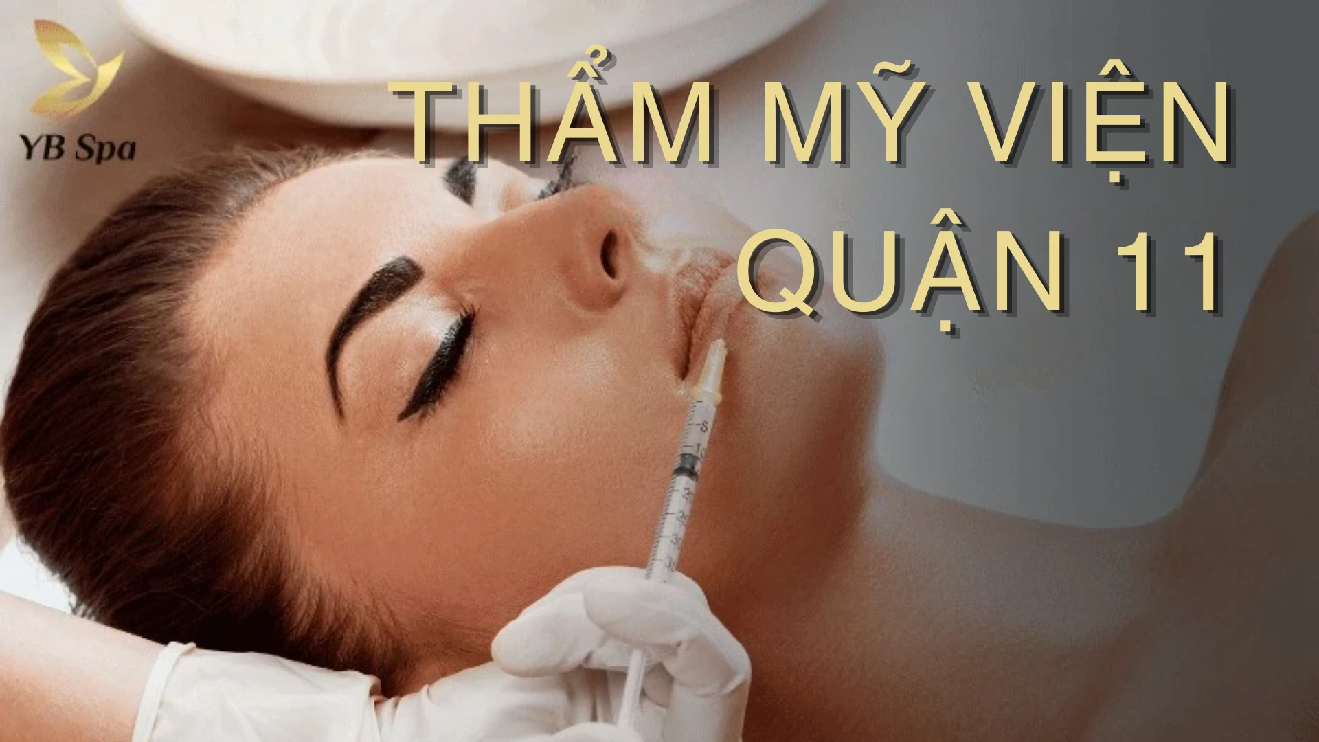 Top 5 Thẩm Mỹ Viện Quận 11 Uy Tín, Chất Lượng Dịch Vụ Tốt