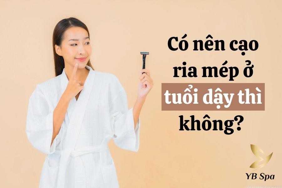 Có nên cạo ria mép tuổi dậy thì không? Cần lưu ý gì khi cạo? 18 co nen cao ria mep tuoi day thi khong