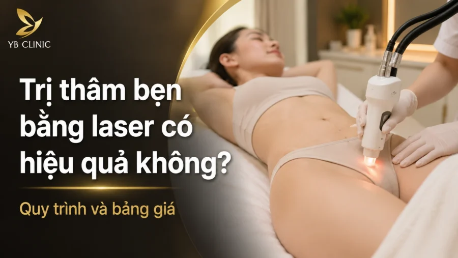Trị thâm bẹn bằng laser có hiệu quả không? Quy trình và bảng giá