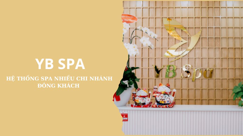 Tìm hiểu hệ thống YB Spa có gì đặc biệt thu hút khách hàng? 20 Tìm hiểu hệ thống YB Spa có gì đặc biệt thu hút khách hàng?