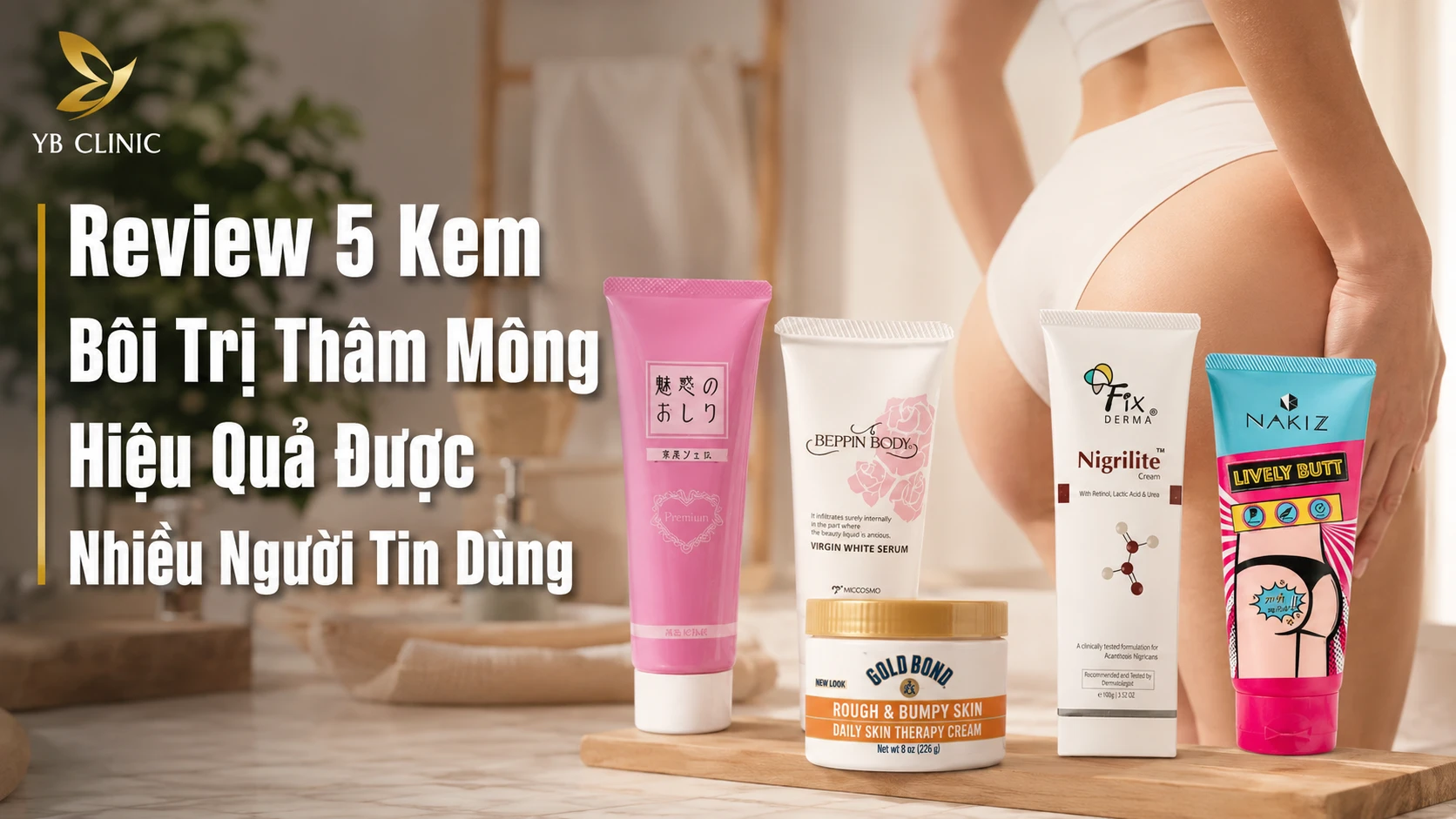 Review 5 Kem Bôi Trị Thâm Mông Hiệu Quả Được Nhiều Người Tin Dùng
