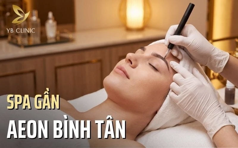 Top 7 Spa gần Aeon Bình Tân Uy Tín, Chất Lượng 2026