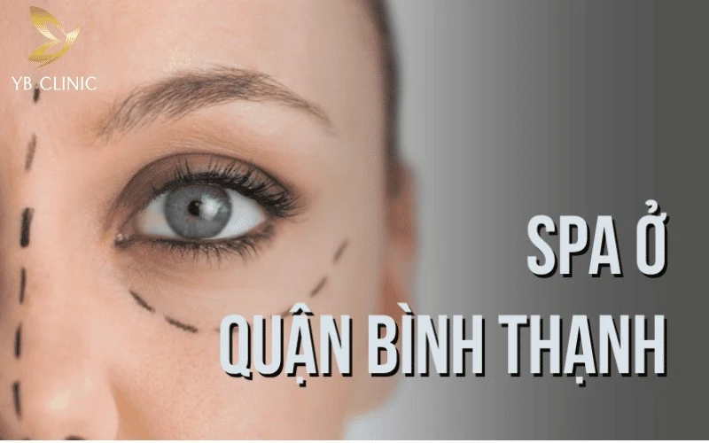 Top 8 Spa Chăm Sóc Da Tại Quận Bình Thạnh Uy Tín, Chất Lượng 2026 11 Tổng hợp 8 địa chỉ spa uy tín tại quận Bình Thạnh giúp phái đẹp giải tỏa căng thẳng và chăm sóc da hiệu quả trước tác động của môi trường đô thị