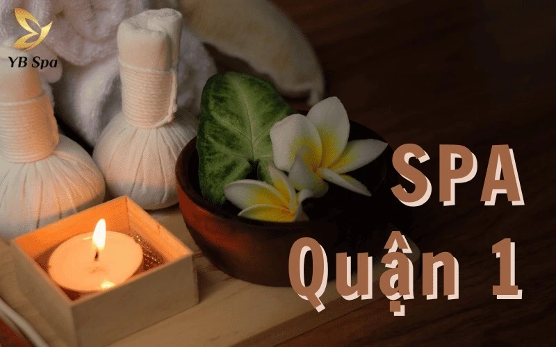 Top 10 Địa Chỉ Spa Quận 1 Uy Tín, Dịch Vụ Tận Tâm 1