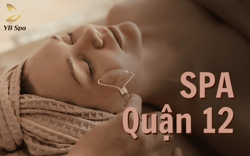 Top 6 Spa Quận 12 Chăm Sóc Da Uy Tín, Chất Lượng Đạt Chuẩn Y Khoa 1