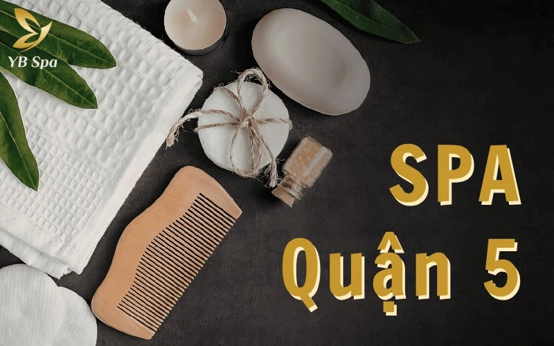 Top 6 Spa Quận 5 Uy Tín Không Nên Bỏ Lỡ 1