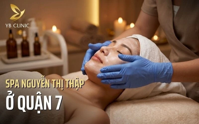 Top 7 Spa tại Nguyễn Thị Thập Quận 7 Uy Tín Chất Lượng 2026