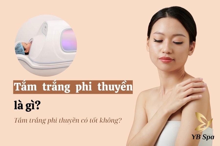 Tắm trắng phi thuyền là gì? Tắm trắng phi thuyền có tốt không? 16 tắm trắng phi thuyền