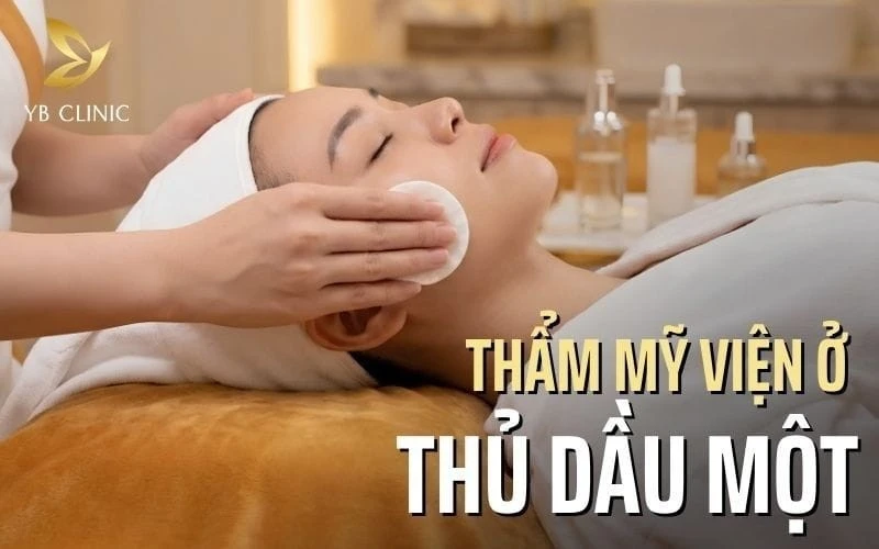 Top 6 Thẩm Mỹ Viện Ở Thủ Dầu Một Uy Tín, Chất Lượng 2026