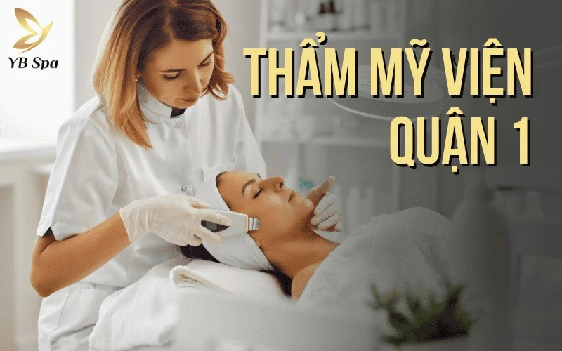 Top 8 Thẩm Mỹ Viện Quận 1 Uy Tín, Chuyên Nghiệp 1