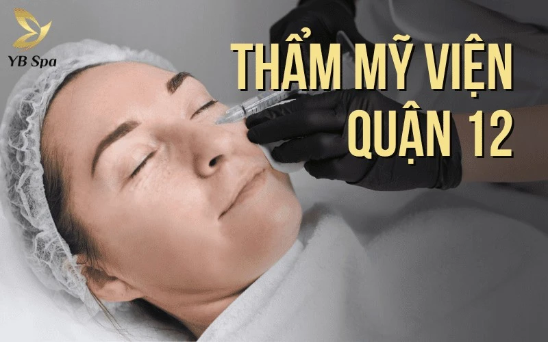 Top 6 Thẩm Mỹ Viện Quận 12 Uy Tín, Được Nhiều Khách Hàng Lựa Chọn 1