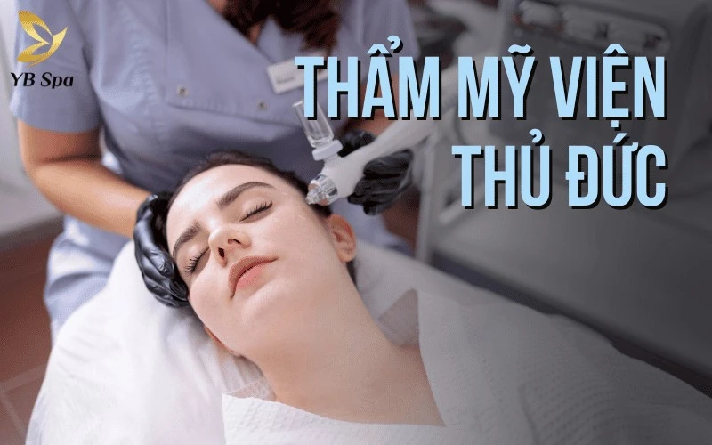 Top 6 Thẩm Mỹ Viện Ở Thủ Đức Uy Tín, Chuyên Sâu, Chất Lượng Cao 1