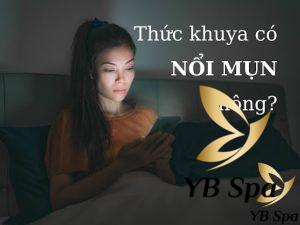 Thức khuya có nổi mụn không? Ảnh hưởng đến da như thế nào?