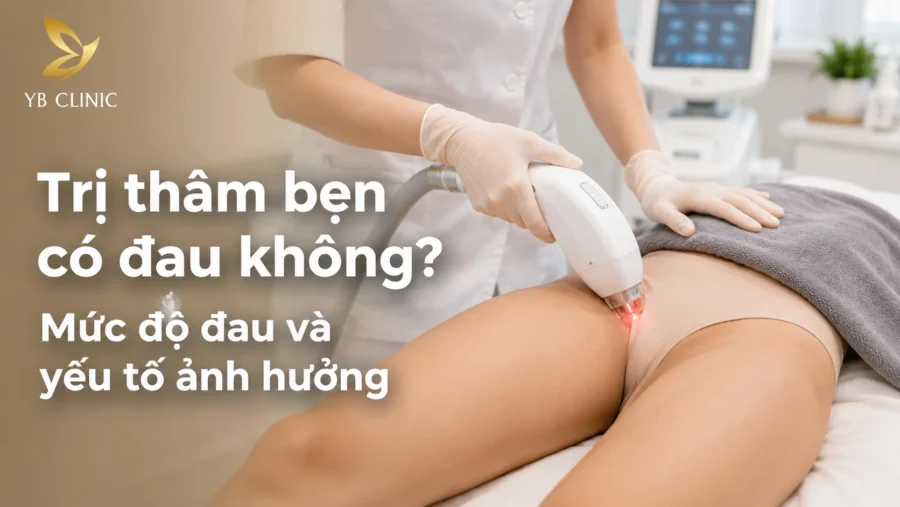 Trị thâm bẹn có đau không? Mức độ đau và yếu tố ảnh hưởng